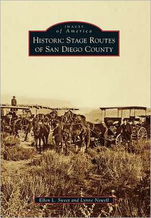 Historic Stage Routes of San Diego County de Ellen L. Sweet