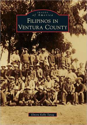 Filipinos in Ventura County de Elnora Kelly Tayag