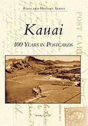 Kauai: 100 Years in Postcards de Stormy Cozad