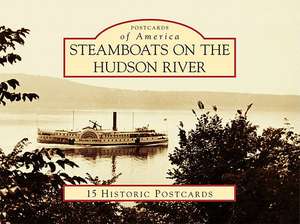 Steamboats on the Hudson River: 15 Historic Postcards de Liam Gearon