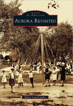 Aurora Revisited de Robert Lowell Goller