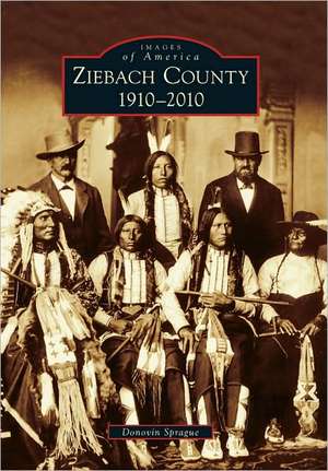 Ziebach County: 1910-2010 de Donovin Sprague