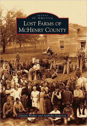 Lost Farms of McHenry County de Glynnis Walker