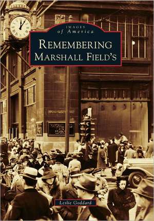 Remembering Marshall Field's de Leslie Goddard