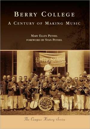 Berry College: A Century of Making Music de Mary Ellen Pethel