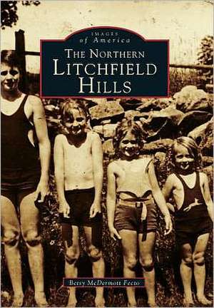 The Northern Litchfield Hills de Betsy McDermott Fecto