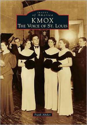 KMOX: The Voice of St. Louis de Frank Absher