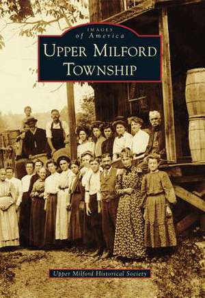 Upper Milford Township de Upper Milford Historical Society