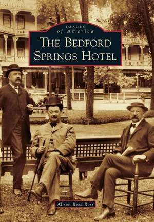 The Bedford Springs Hotel de Alison Reed Ross