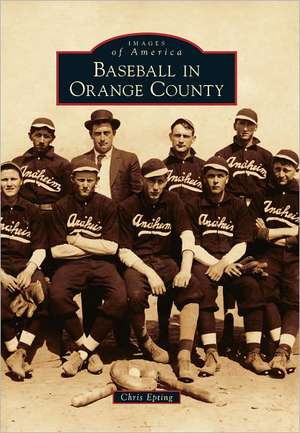 Baseball in Orange County de Chris Epting