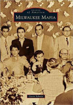 Milwaukee Mafia de Gavin Schmitt
