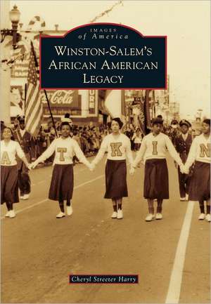 Winston-Salem's African American Legacy de Cheryl Streeter Harry