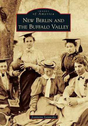 New Berlin and the Buffalo Valley de Jeannette Lasansky