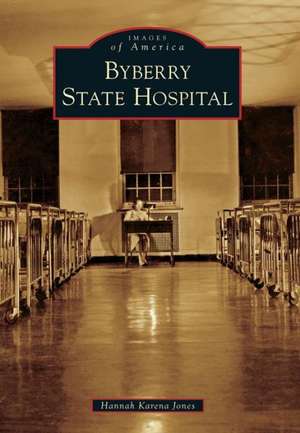 Byberry State Hospital de Hannah Karena Jones