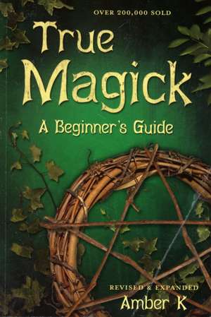 True Magick: A Beginner's Guide de Amber K