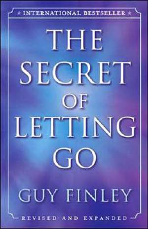 The Secret of Letting Go de Guy Finley