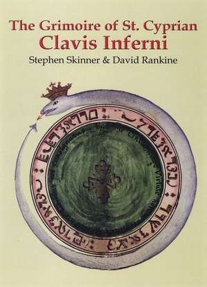 The Grimoire of St. Cyprian: Clavis Inferni de Stephen Skinner