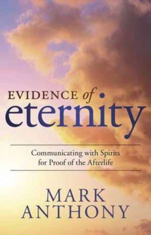 Evidence of Eternity de Mark Anthony