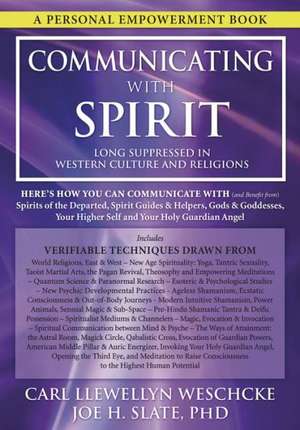 Communicating with Spirit: Here's How You Can Communicate (and Benefit From) Spirits of the Departed, Spirit Guides & Helpers, Gods & Goddesses, de Carl Llewellyn Weschcke