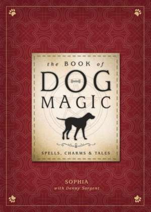 The Book of Dog Magic de Sophia