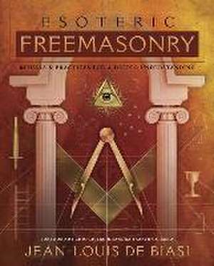 Esoteric Freemasonry de Jean-Louis De Biasi