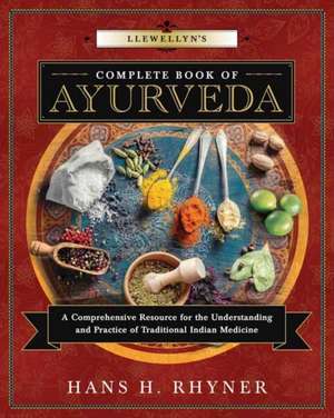 Llewellyn's Complete Book of Ayurveda de Hans H. Rhyner