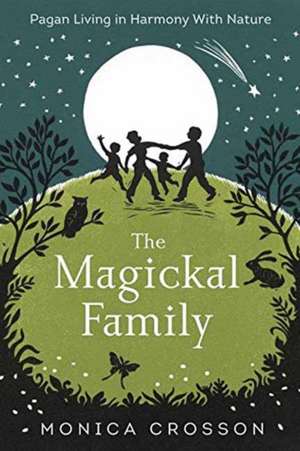 The Magickal Family de Monica Crosson