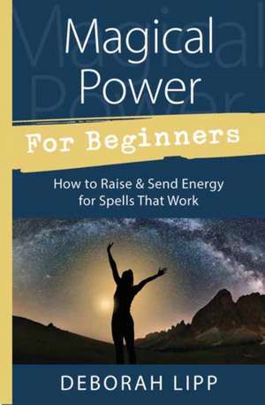 Magical Power for Beginners de Deborah Lipp