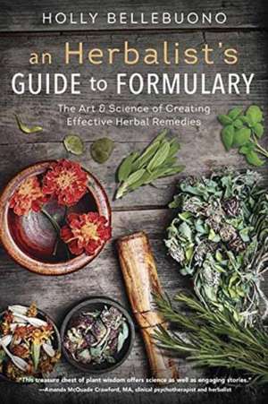 An Herbalist's Guide to Formulary de Holly Bellebuono