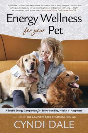 Energy Wellness for Your Pet de Cyndi Dale