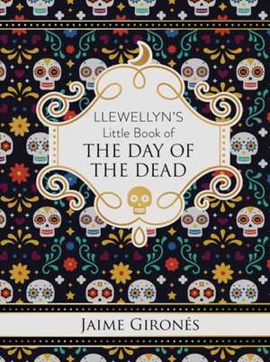 Llewellyn's Little Book of the Day of the Dead de Jaime Gironés