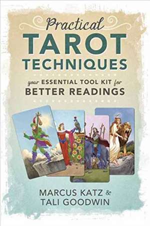 Practical Tarot Techniques de Marcus Katz