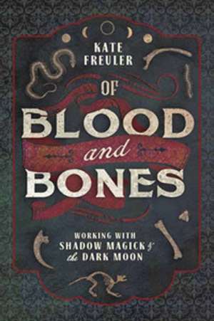 Of Blood and Bones de Kate Freuler