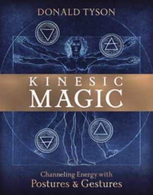 Kinesic Magic de Donald Tyson