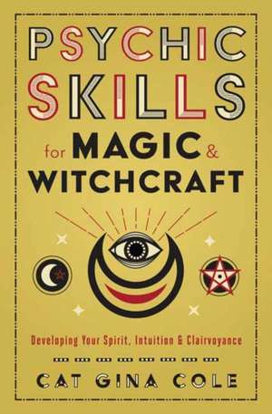 Psychic Skills for Magic & Witchcraft de Cat Gina Cole