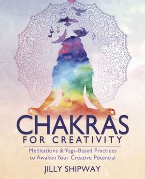 Chakras for Creativity de Jilly Shipway