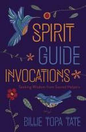 Spirit Guide Invocations de Billie Topa Tate