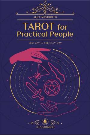 Tarot for Practical People de Alice Mastroleo