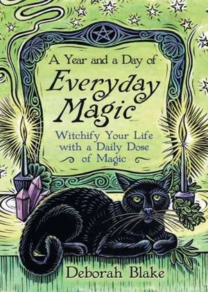 A Year and a Day of Everyday Magic de Deborah Blake