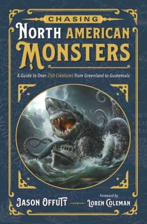 Chasing North American Monsters de Jason Offutt