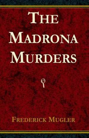 The Madrona Murders de Frederick Mugler