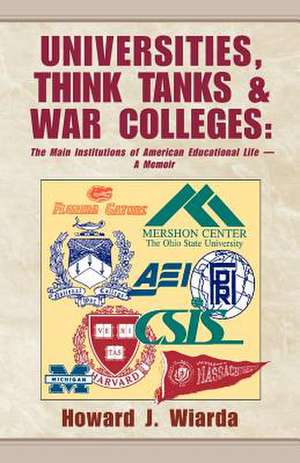 Universities, Think Tanks and War Colleges de Howard J. Wiarda