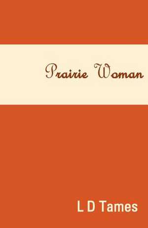 Prairie Woman de L. D. Tames