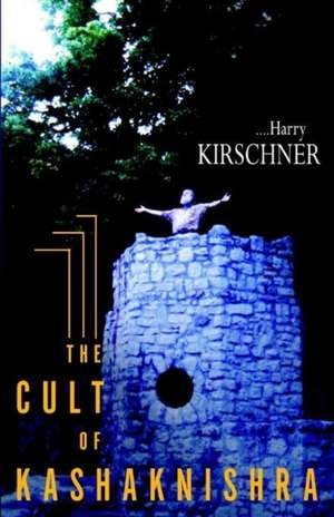 The Cult of Kashaknishra de Harry Kirschner