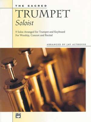 The Sacred Trumpet Soloist: 9 Solos for Trumpet & Keyboard de Jay Althouse