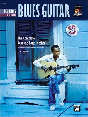 Complete Acoustic Blues Method: Beginning Acoustic Blues Guitar, Book & CD de Lou Manzi