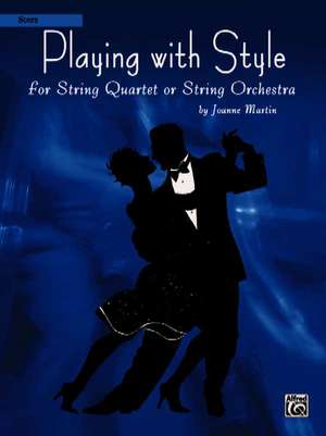 Playing with Style for String Quartet or String Orchestra de Joanne Martin