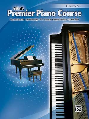 Alfred's Premier Piano Course, Lesson 5 de Dennis Alexander