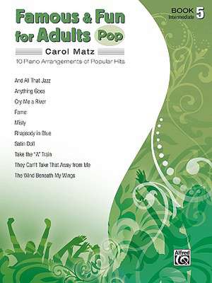 Famous & Fun for Adults -- Pop, Bk 5: 10 Piano Arrangements of Popular Hits de Carol Matz