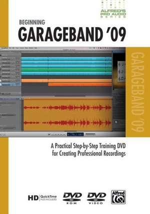 Alfred's Pro Audio -- GarageBand 09: A Practical Step-By-Step Training DVD for Creating Professional Recordings, DVD de Alfred Publishing